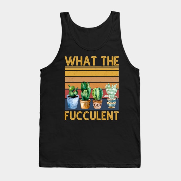 What The Fucculent Cactus Vintage Tank Top by DragonTees